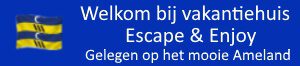 Welkom bij vakantiehuis Escape & Enjoy